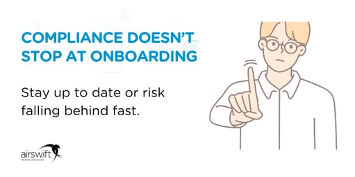 Compliance doesn’t stop at onboarding — stay up to date or risk falling behind fast